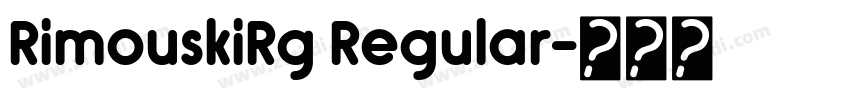 RimouskiRg Regular字体转换